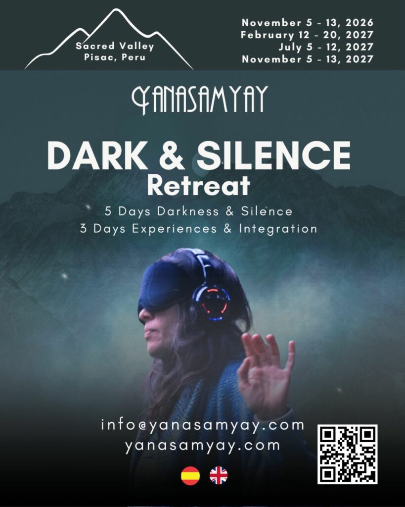Dark and Silence Retreat poster: 5 days of darkness and silence and 3 days of experiences and integration, Pisac, Sacred Valley, Peru